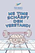 Me Time schärft den Verstand! Sudoku 200+ Leicht bis Medium Ausgabe (en Alemán)