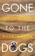 Gone to the Dogs: Tales of a dog Napper (en Inglés)