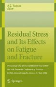 Residual Stress and Its Effects on Fatigue and Fracture: Proceedings of a Special Symposium Held Within the 16th European Conference of Fracture - Ecf