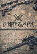 The Ultimate Optics Guide to Rifle Shooting: A Comprehensive Guide to Using Your Riflescope on the Range and in the Field (en Inglés)