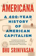 Americana: A 400-Year History of American Capitalism 