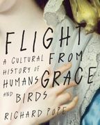 Flight From Grace: A Cultural History of Humans and Birds (en Inglés)