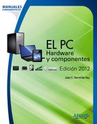 El pc. Hardware y Componentes. Edición 2012 (Manuales Fundamentales)