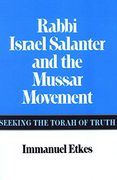 Rabbi Israel Salanter and the Mussar Movement: Seeking the Torah of Truth 