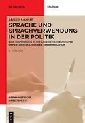 Sprache und Sprachverwendung in der Politik: Eine Einfuhrung in die Linguistische Analyse Offentlich-Politischer Kommunikation (Germanistische Arbeitshefte) (en Alemán)