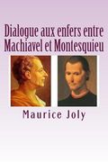 Dialogue aux enfers entre Machiavel et Montesquieu (en Francés)