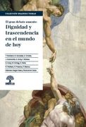 El gran debate ausente: Dignidad y trascendencia en el mundo de hoy
