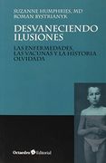 Desvaneciendo Ilusiones: Las Enfermedades, las Vacunas y la Historia Olvidada