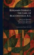 Benjamin Disraeli, the Earl of Beaconsfield, K. G.