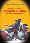 La Construccion del Perro de Defensa: Herencia, Medio y Aprendizaje