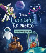 Disney. Cuentame un Cuento Sobre el Espacio