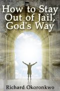 How to Stay Out of Jail, God's Way. (en Inglés)