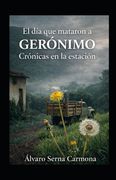 El día que mataron a Gerónimo. Crónicas en la estación