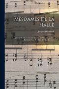 Mesdames de la halle; opérette bouffe en un acte. Paroles de Mr. A. Lapointe. Partition piano et chant arr. par Salomon (in French)