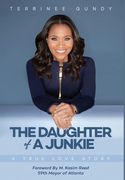 The Daughter Of A Junkie: A True Love Story (en Inglés)