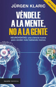 Vendele a la Mente no a la Gente Neuroventas una Ciencia Nueva Para Vende