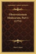 Observationum Medicarum, Part 1 (1774) (en Latin)