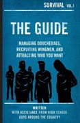 The Guide: Managing Douchebags, Recruiting Wingmen, and Attracting who you Want (en Inglés)