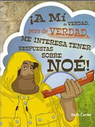 ¡A mi de Verdad pero de Verdad me interesa tener respuestas sobre Noé! [Libro]