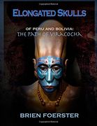 Elongated Skulls of Peru and Bolivia: The Path of Viracocha (en Inglés)