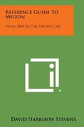 Reference Guide To Milton: From 1800 To The Present Day