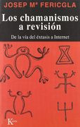Los Chamanismos a Revision: De la via del Extasis a Internet