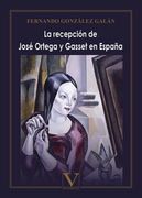 La Recepción de José Ortega y Gasset en España (Resérvalo ya)