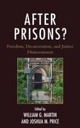After Prisons?: Freedom, Decarceration, and Justice Disinvestment (en Inglés)