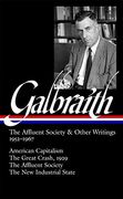 John Kenneth Galbraith: The Affluent Society & Other Writings 1952-1967 (Loa #208): American Capitalism (en Inglés)
