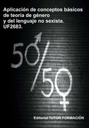 Aplicación de Conceptos Básicos de la Teoría de Género y del Lenguaje no Sexista. Uf2683.