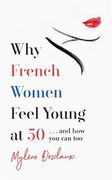 Why French Women Feel Young at 50 (en Inglés)