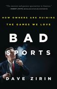 Bad Sports: How Owners Are Ruining the Games We Love (en Inglés)