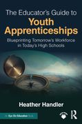 The Educator’s Guide to Youth Apprenticeships: Blueprinting Tomorrow’s Workforce in Today’s High Schools (en Inglés)