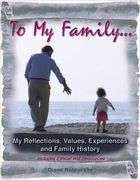 to my family: my reflections, values, experiences and family history