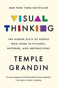 Visual Thinking: The Hidden Gifts of People who Think in Pictures, Patterns, and Abstractions 