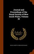 Journal and Proceedings of the Royal Society of New South Wales, Volume 35 (en Inglés)
