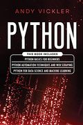 Python: This Book Includes: Python Basics for Beginners + Python Automation Techniques and web Scraping + Python for Data Science and Machine Learning (4) (en Inglés)