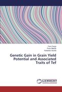 Genetic Gain in Grain Yield Potential and Associated Traits of Tef
