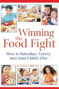 winning the food fight: how to introduce variety into your child's diet (en Inglés)