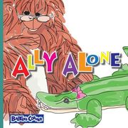 Ally Alone: Winner of Mom's Choice and Purple Dragonfly Awards (en Inglés)