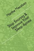 Stop Snoring & Improve Your Sleep Apnea (en Inglés)
