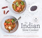 The Indian Slow Cooker: 70 Healthy, Easy, Authentic Recipes 