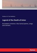 Legend of the Death of Antar: An Eastern Romance. Also Lyrical Poems, Songs and Sonnets. De Welbore st Clair Baddeley(Hansebooks) (en Inglés)