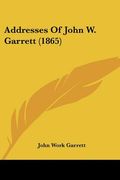 addresses of john w. garrett (1865)
