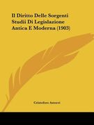 Il Diritto Delle Sorgenti Studii Di Legislazione Antica E Moderna (1903) (en Italiano)