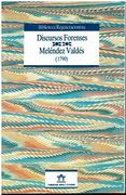 Discursos Forenses de Juan Malendez Valdes