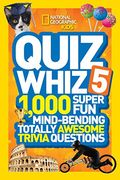 National Geographic Kids Quiz Whiz 5: 1,000 Super fun Mind-Bending Totally Awesome Trivia Questions (en Inglés)