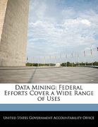 data mining: federal efforts cover a wide range of uses (en Inglés)