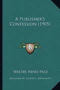 a publisher's confession (1905) (en Inglés)