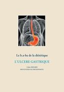 Le b.a-ba de la diététique pour l'ulcère gastrique (en Francés)